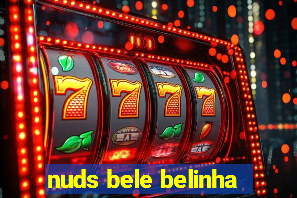 nuds bele belinha